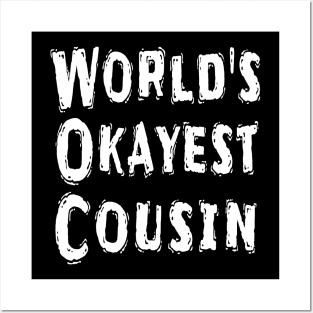 World's Okayest Cousin Posters and Art